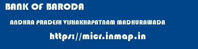 BANK OF BARODA  ANDHRA PRADESH VISHAKHAPATNAM MADHURAWADA   micr code
